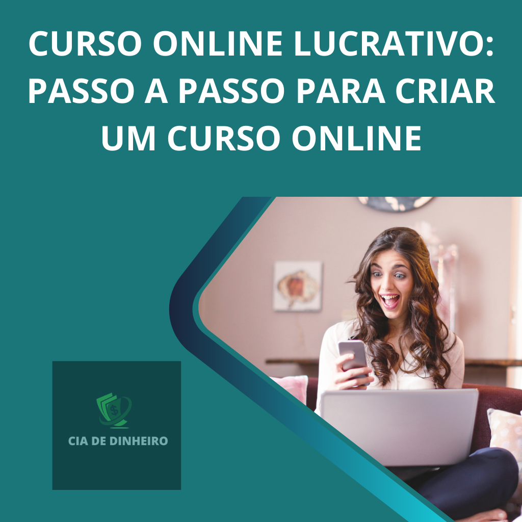 CURSO ONLINE LUCRATIVO: PASSO A PASSO PARA CRIAR UM CURSO ONLINE LUCRATIVO