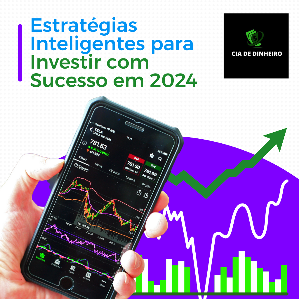 ESTRATÉGIAS INTELIGENTES PARA INVESTIR COM SUCESSO EM 2024