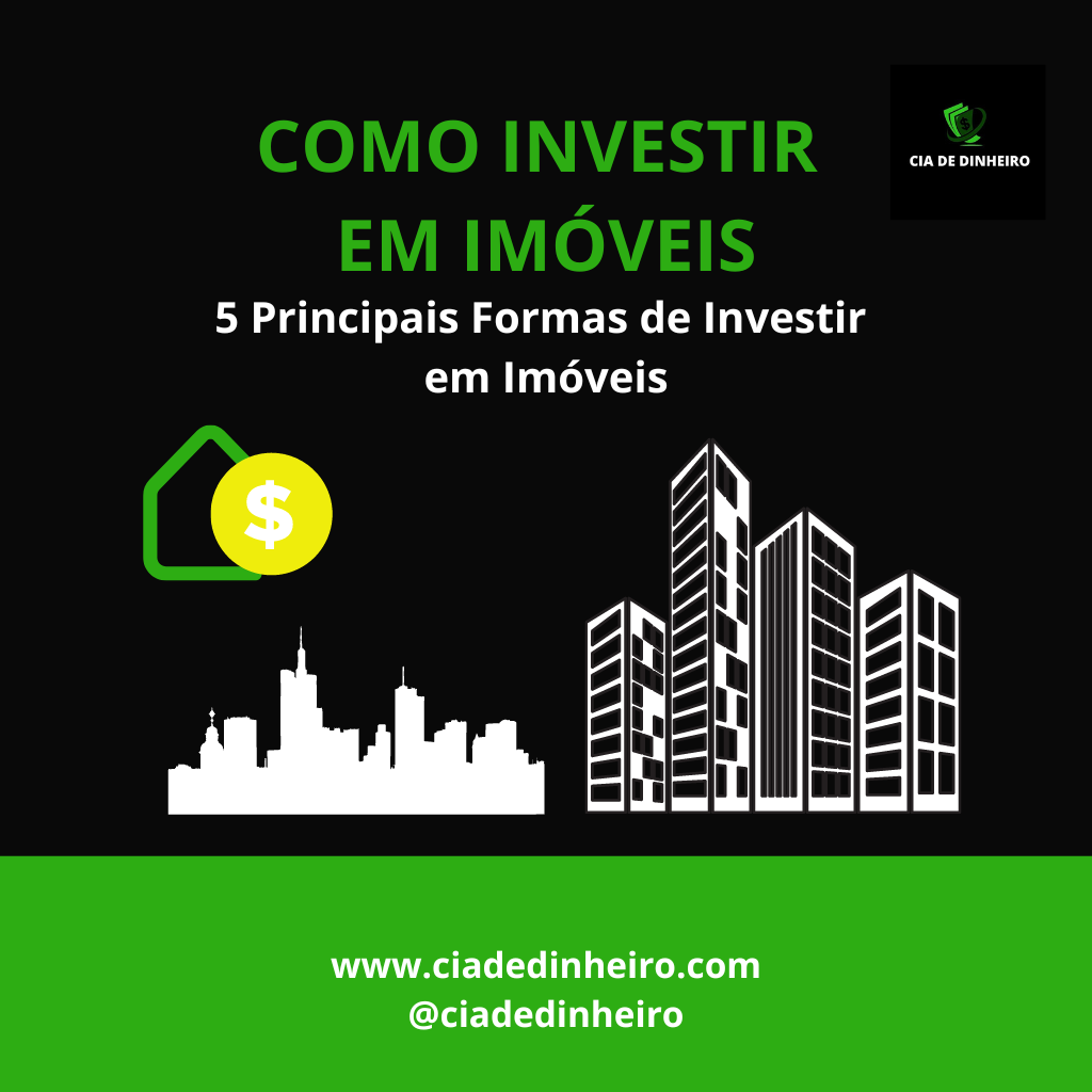 COMO INVESTIR EM IMÓVEIS: 5 PRINCIPAIS FORMAS DE INVESTIMENTOS IMOBILIÁRIOS