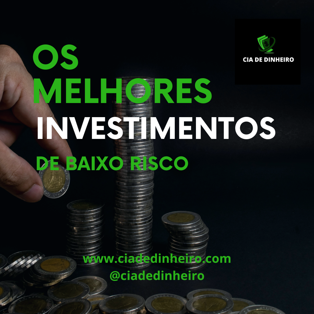 OS MELHORES INVESTIMENTOS DE BAIXO RISCO