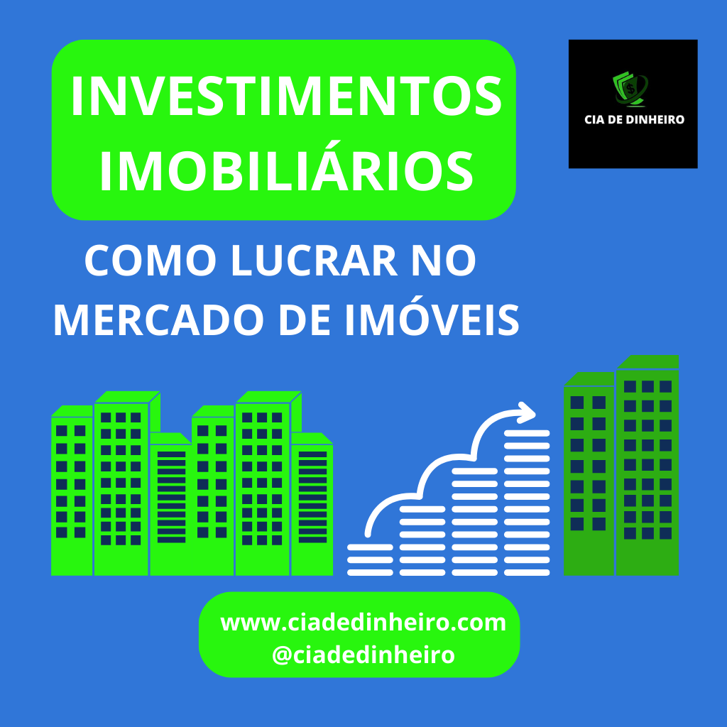 INVESTIMENTOS IMOBILIÁRIOS: COMO LUCRAR NO MERCADO DE IMÓVEIS