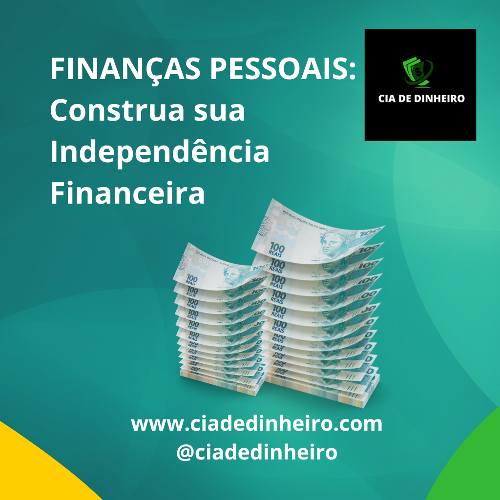 FINANÇAS PESSOAIS CONSTRUA SUA INDEPENDÊNCIA FINANCEIRA