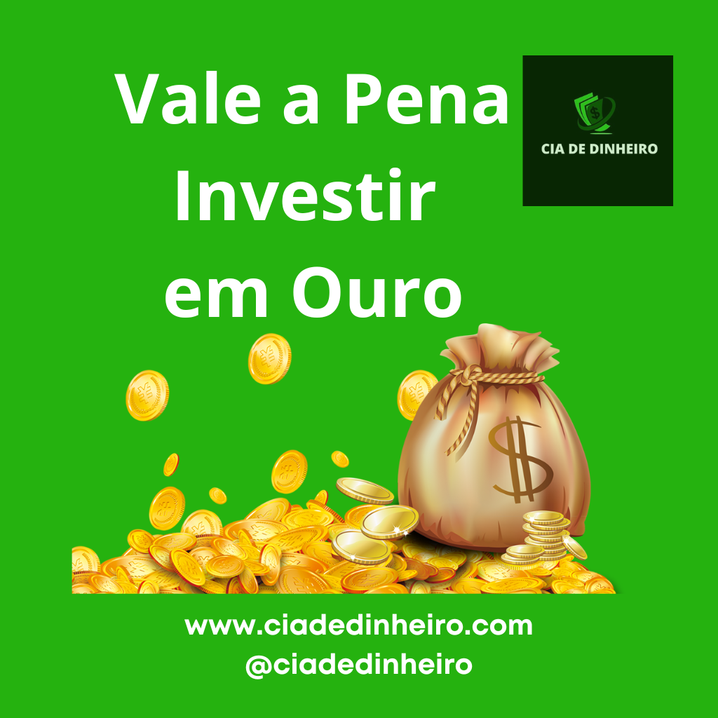 VALE A PENA INVESTIR EM OURO