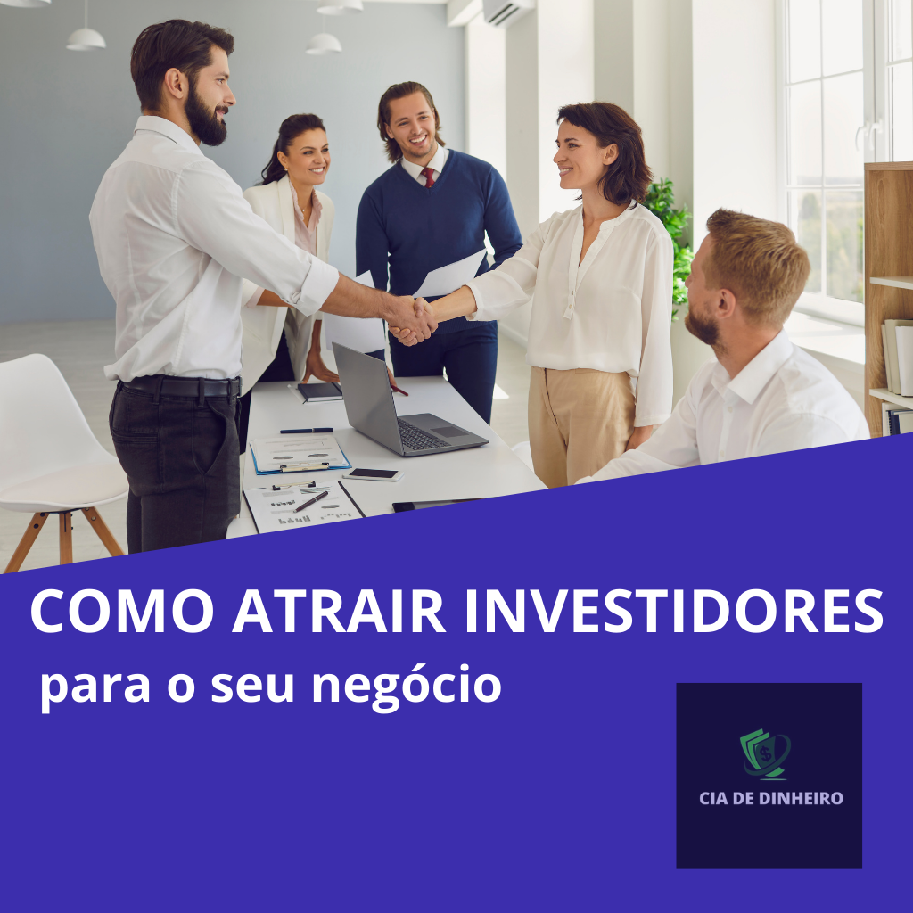 COMO ATRAIR INVESTIDORES PARA O SEU NEGÓCIO