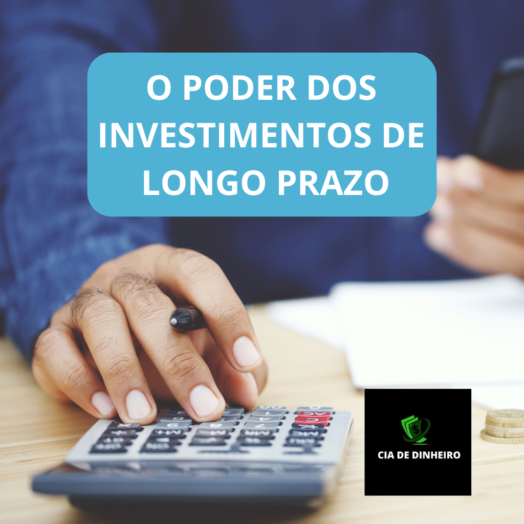 O PODER DOS INVESTIMENTOS DE LONGO PRAZO