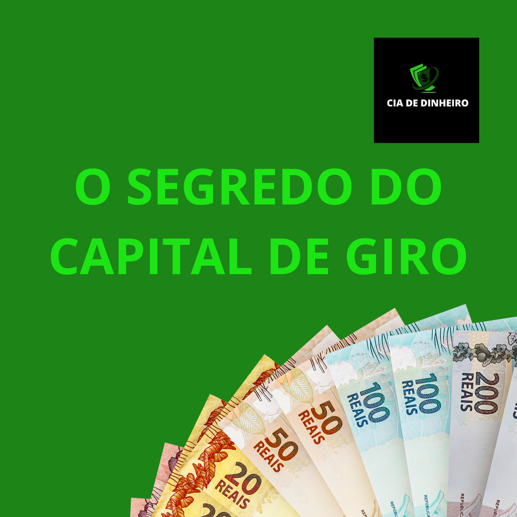 O SEGREDO DO CAPITAL DE GIRO